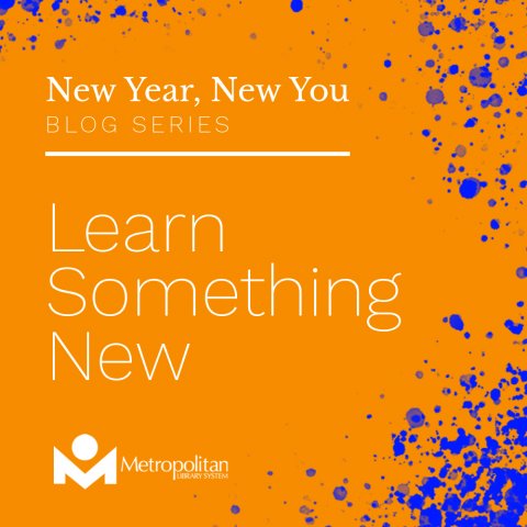 Learn Something New | Metropolitan Library System